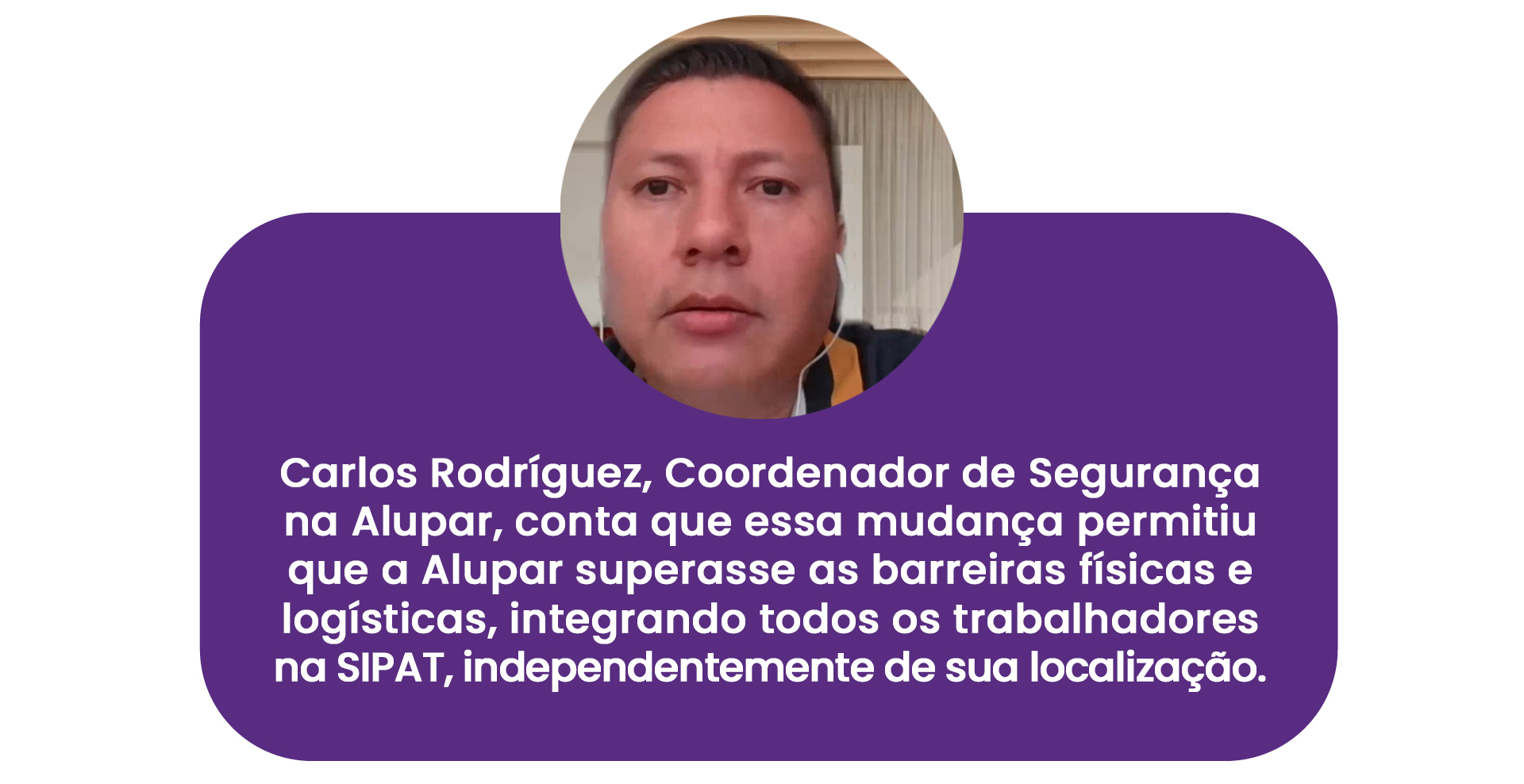 Depoimento do Coordenador da empresa sobre a campanha.