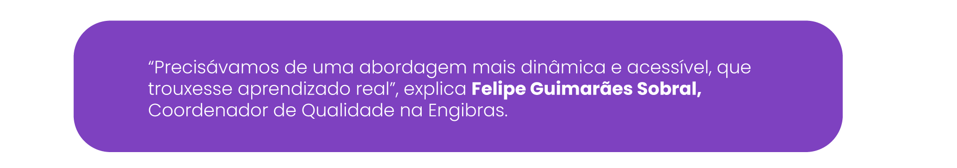 Depoimento de coordenador da empresa sobre a campanha da Weex.