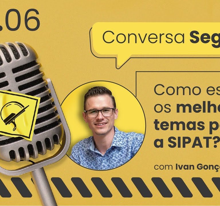 Como escolher os melhores temas para a SIPAT? – Conversa Segura #06 | Ivan Gonçalves