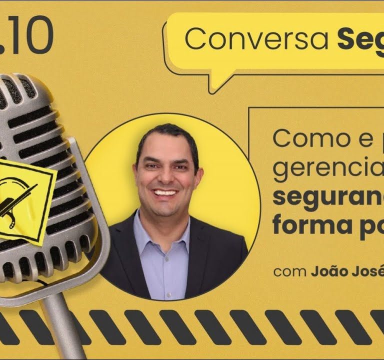 Como e por que gerenciar a segurança de forma positiva? – Conversa Segura #10 | João José Magalhães