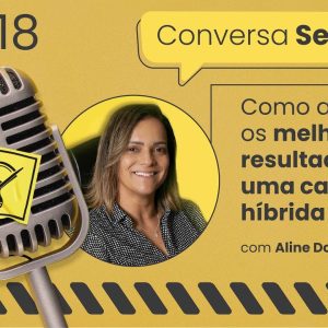 Como alcançar os melhores resultados em uma campanha híbrida? – Conversa Segura #18 | Aline Dornas