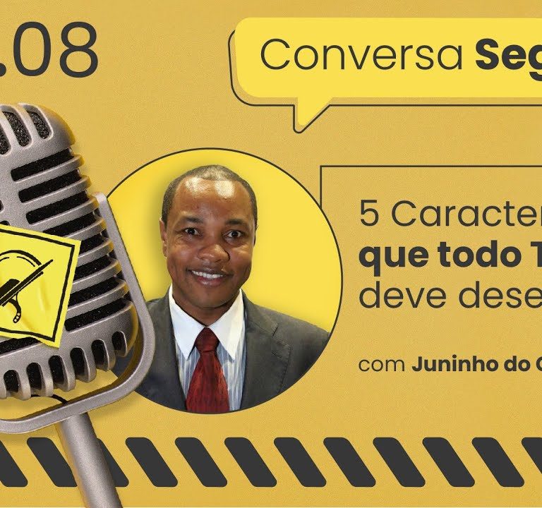 5 características que todo TST deve desenvolver – Conversa Segura #08 | Juninho do Carmo