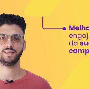 5 dicas para aumentar o engajamento da sua campanha