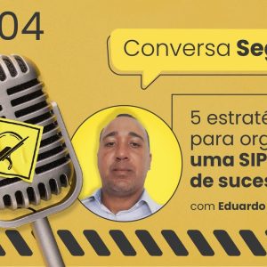 5 estratégias para organizar uma SIPAT de sucesso – Conversa Segura #04 | Eduardo Paranhos