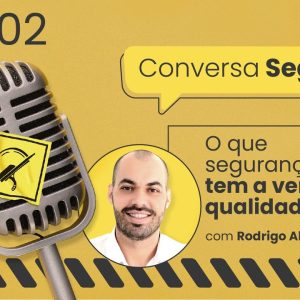 O que segurança tem a ver com qualidade? – Conversa Segura #02 | Rodrigo Almeida