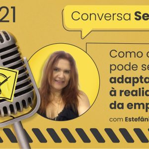 Como o TST pode se adaptar à realidade da empresa? Conversa Segura #21 | Estefânia Montenegro