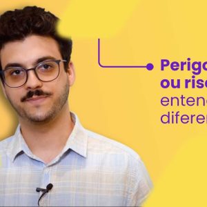 Perigo ou risco: entenda a diferença