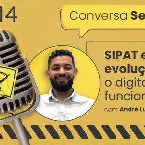 SIPAT em evolução: o digital funciona? – Conversa Segura #14 | André Luiz