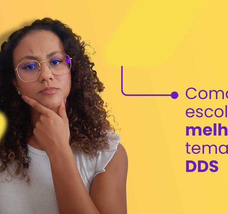 Como escolher os melhores temas para DDS