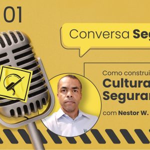 Como construir uma cultura de segurança? – Conversa Segura #01 | Nestor W Neto